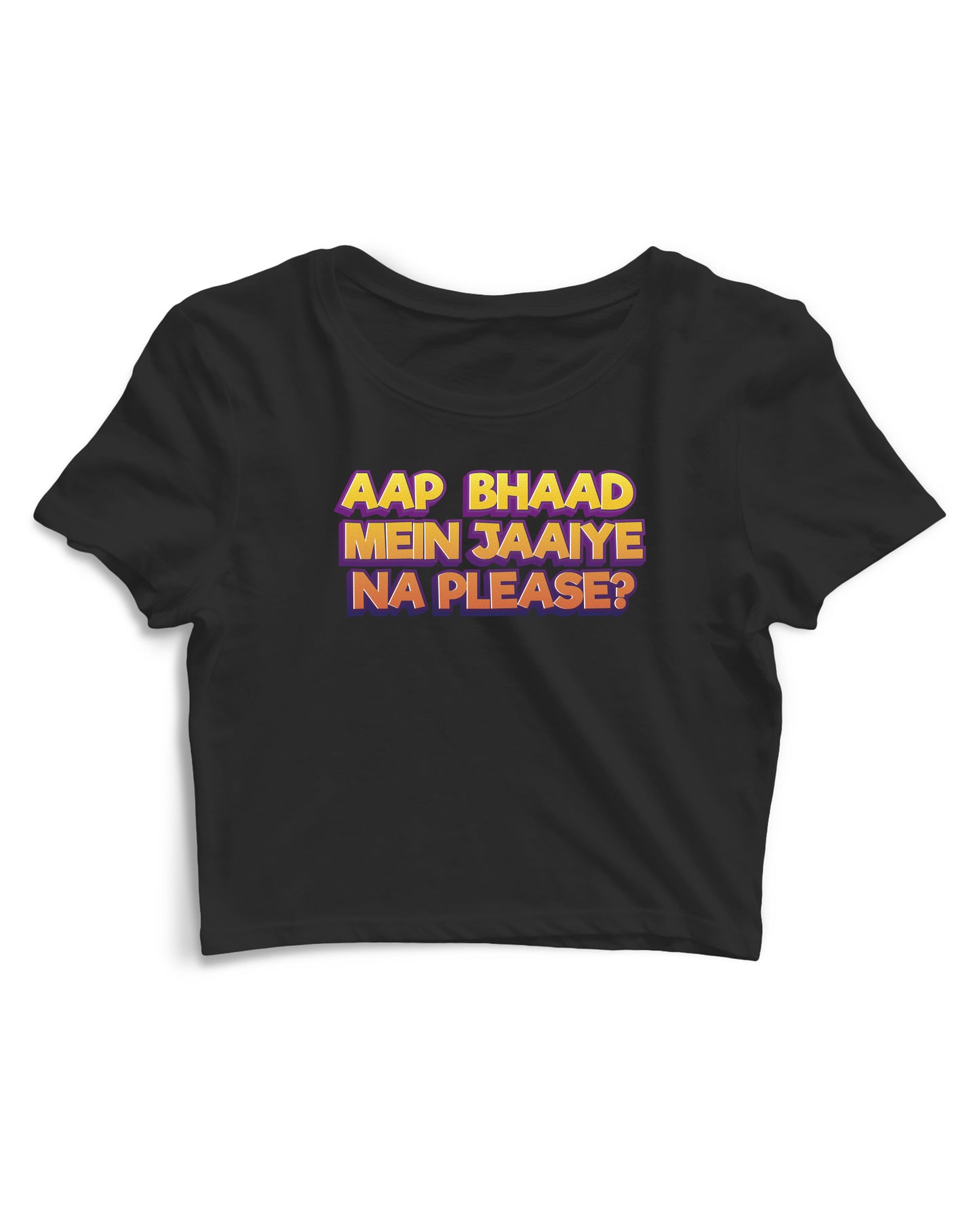 Bhaad Mein Jaiye Na Please - Women's Crop Top