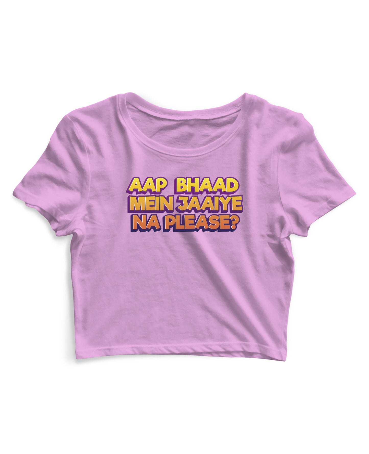 Bhaad Mein Jaiye Na Please - Women's Crop Top