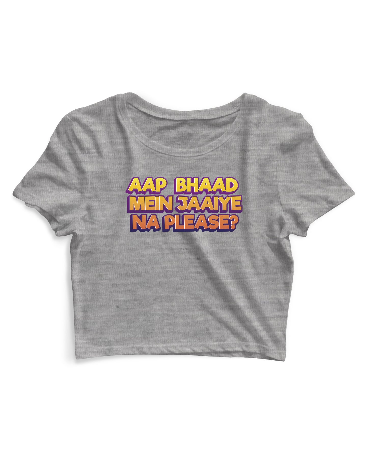 Bhaad Mein Jaiye Na Please - Women's Crop Top