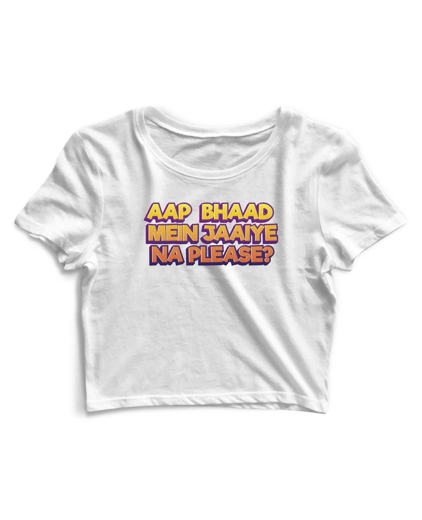 Bhaad Mein Jaiye Na Please - Women's Crop Top