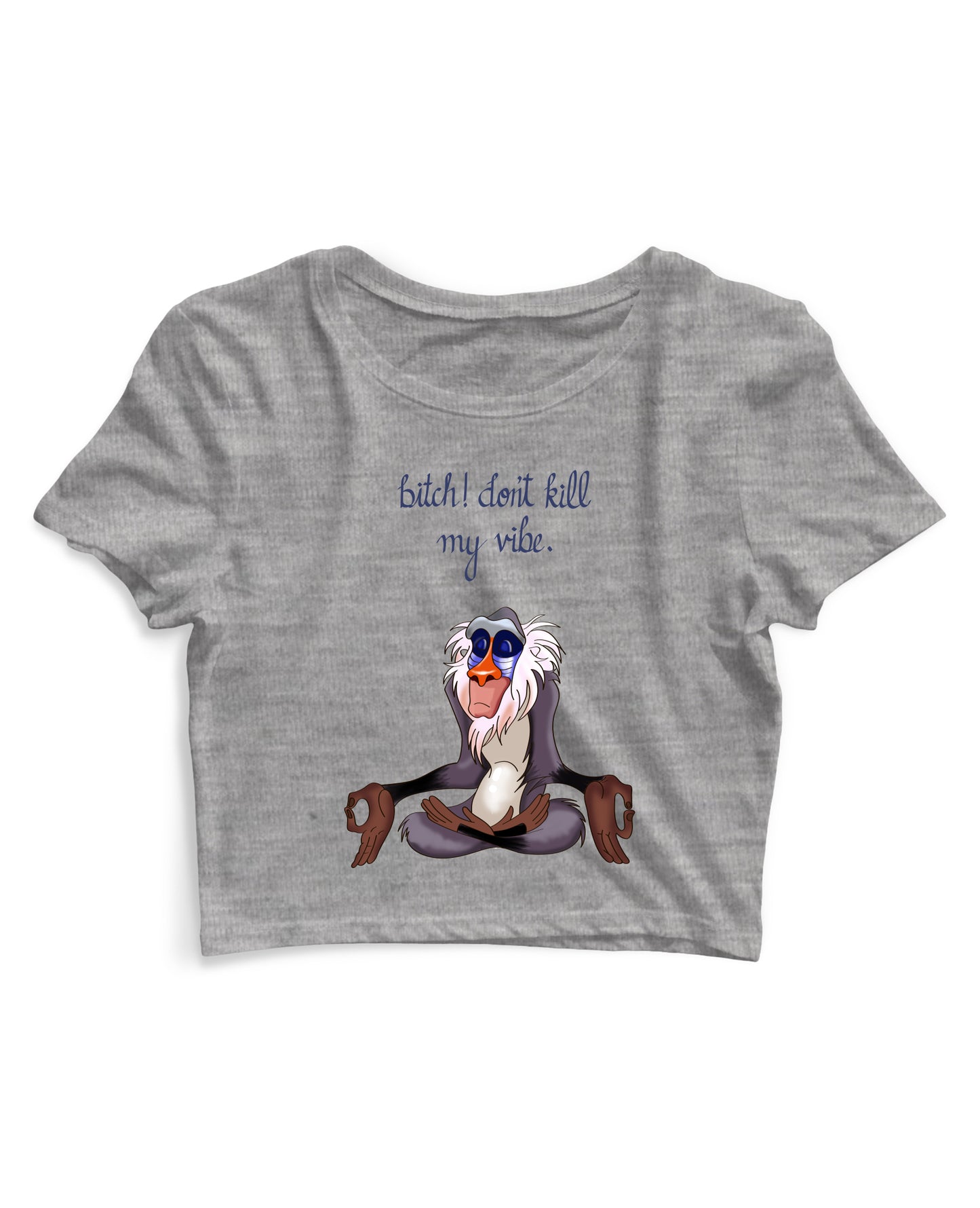 Bitch Dont Kill My Vibe - Women's Crop Top