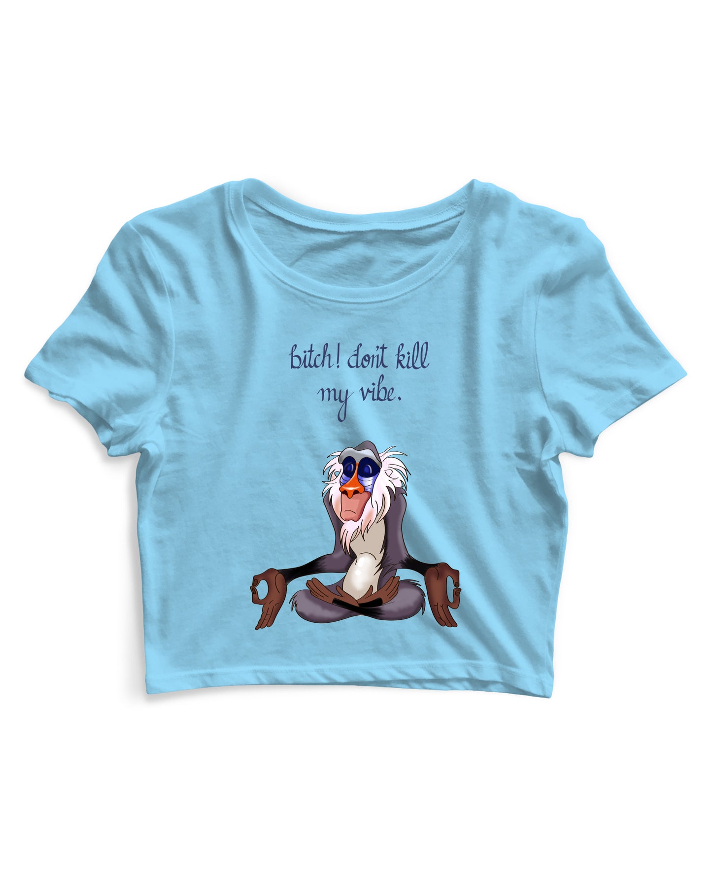Bitch Dont Kill My Vibe - Women's Crop Top