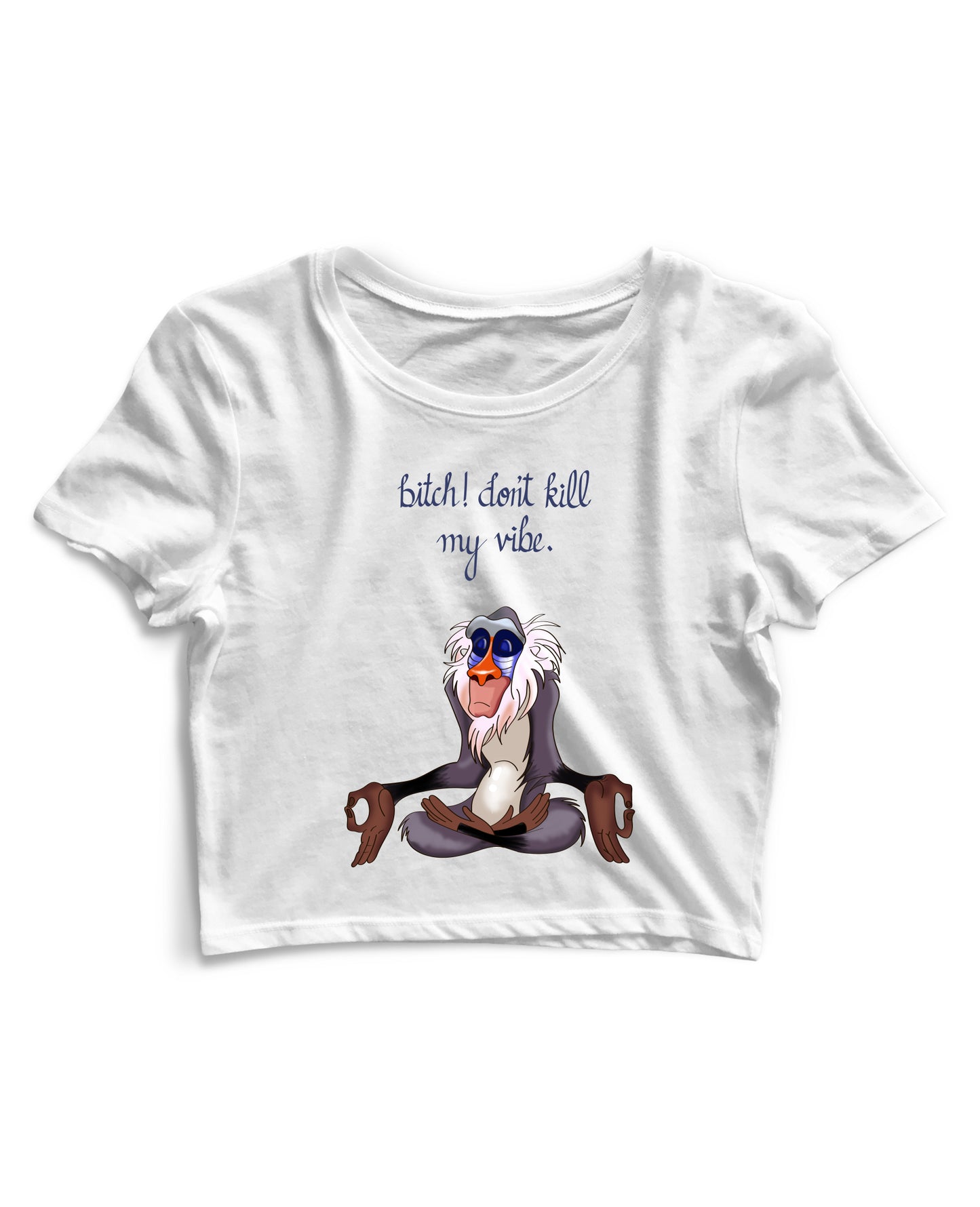 Bitch Dont Kill My Vibe - Women's Crop Top