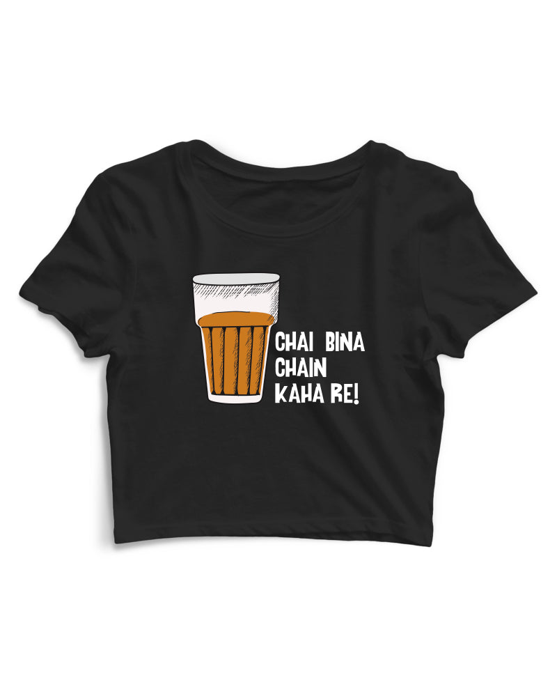 Chai Bina Chain Kaha Re - Women's Crop Top