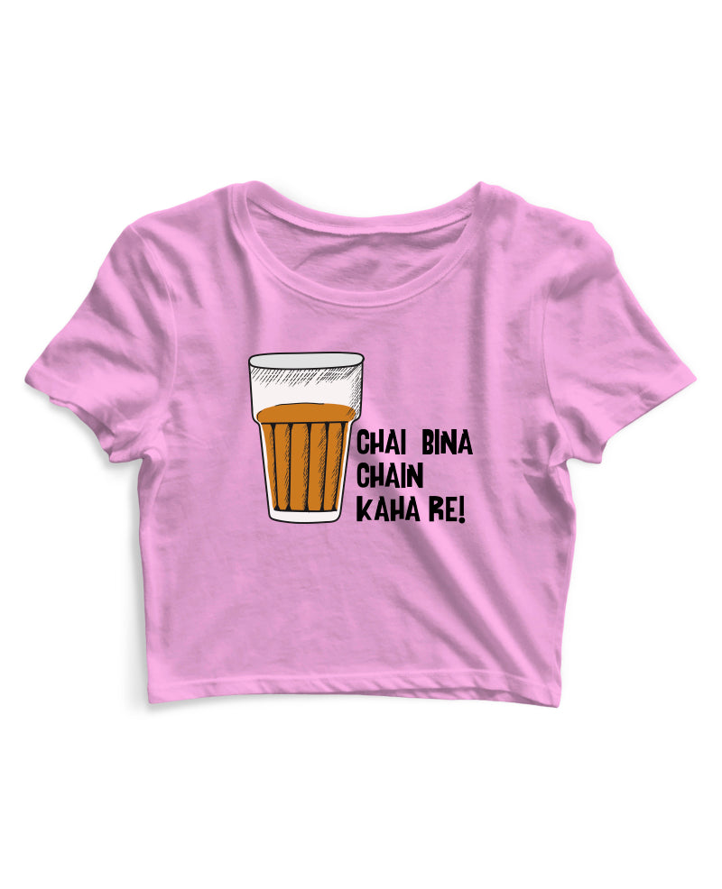 Chai Bina Chain Kaha Re - Women's Crop Top