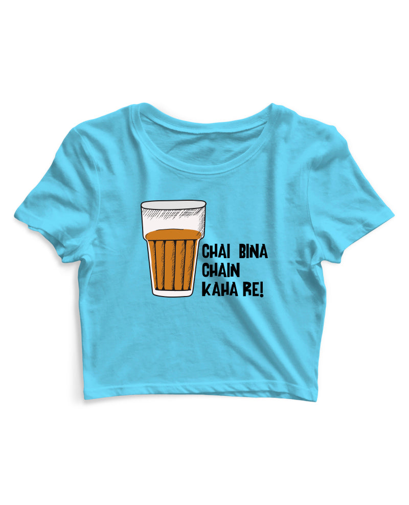 Chai Bina Chain Kaha Re - Women's Crop Top