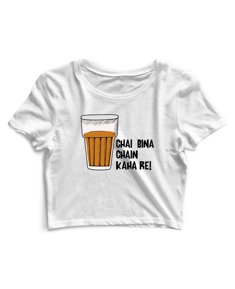 Chai Bina Chain Kaha Re - Women's Crop Top