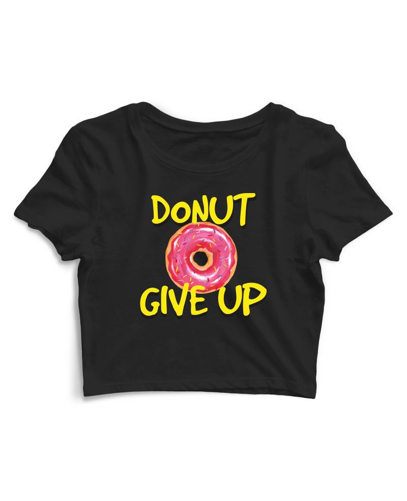 Donut Give Up - Women's Crop Top