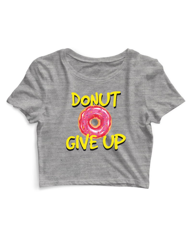 Donut Give Up - Women's Crop Top