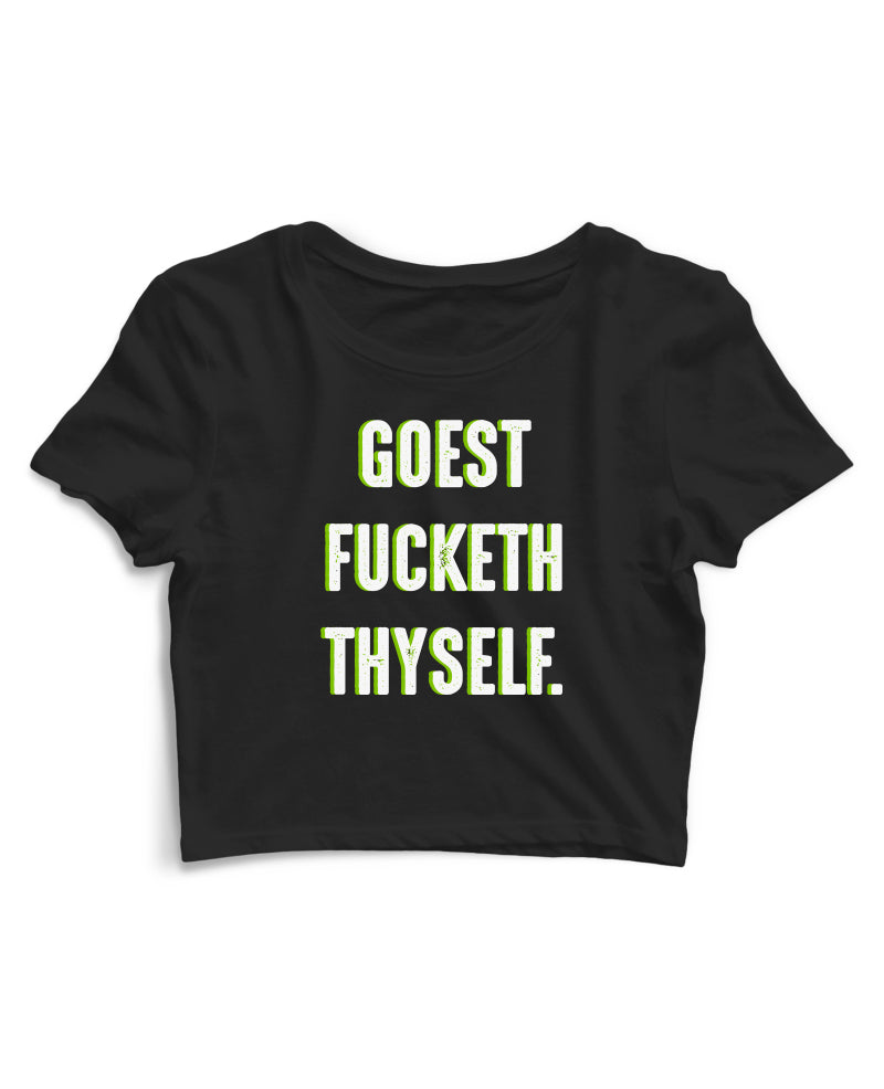 Goest Fucketh Thyself - Women's Crop Top