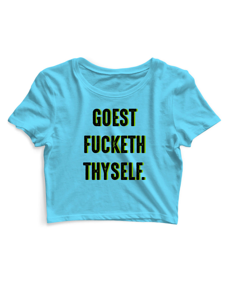 Goest Fucketh Thyself - Women's Crop Top