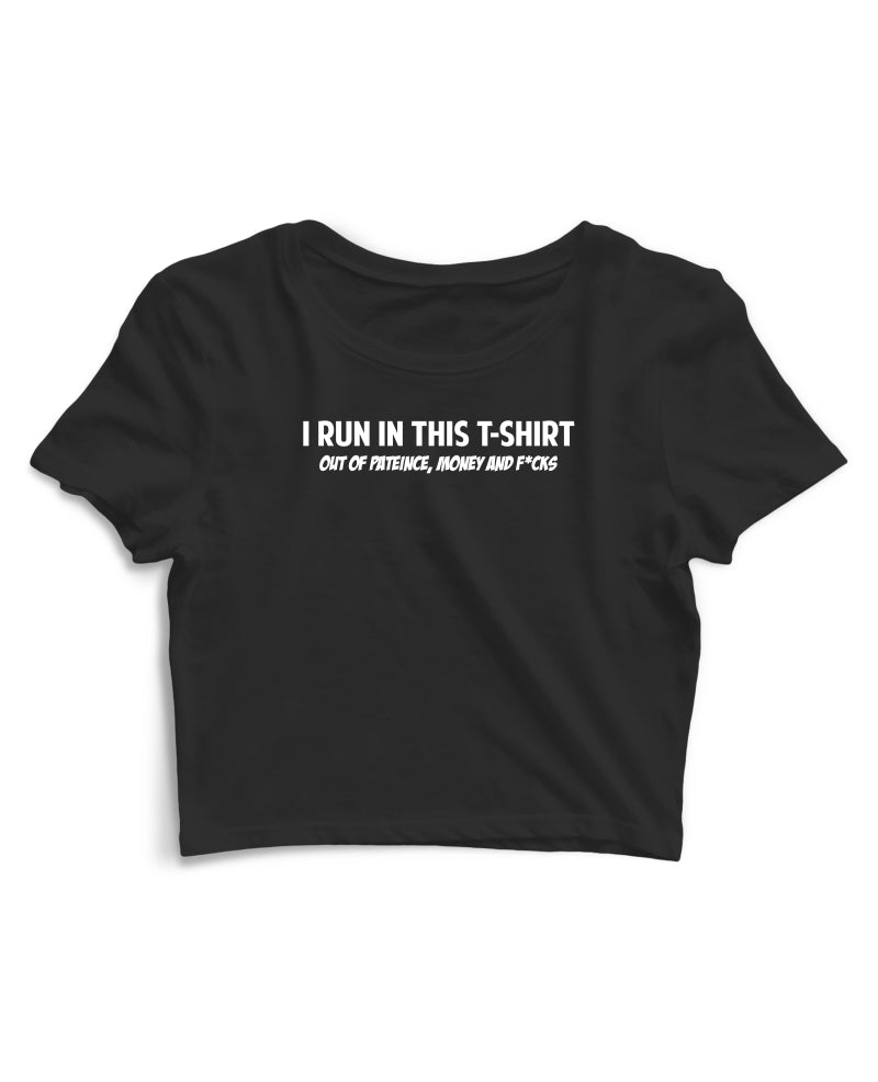 I Run In This Tshirt - Women's Crop Top