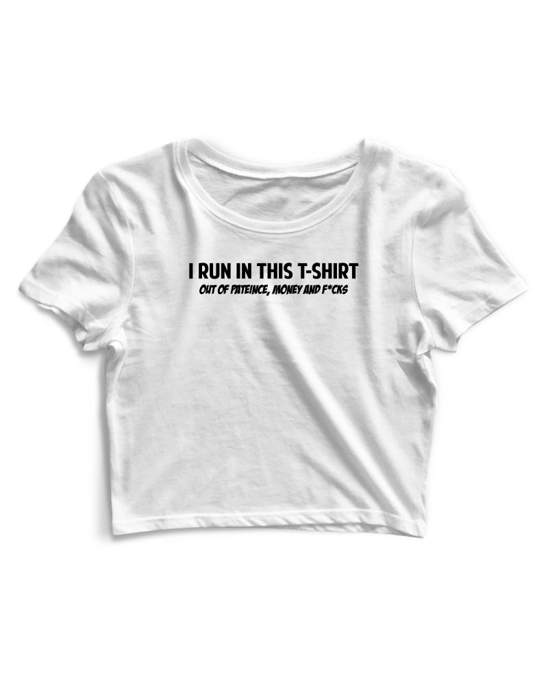 I Run In This Tshirt - Women's Crop Top