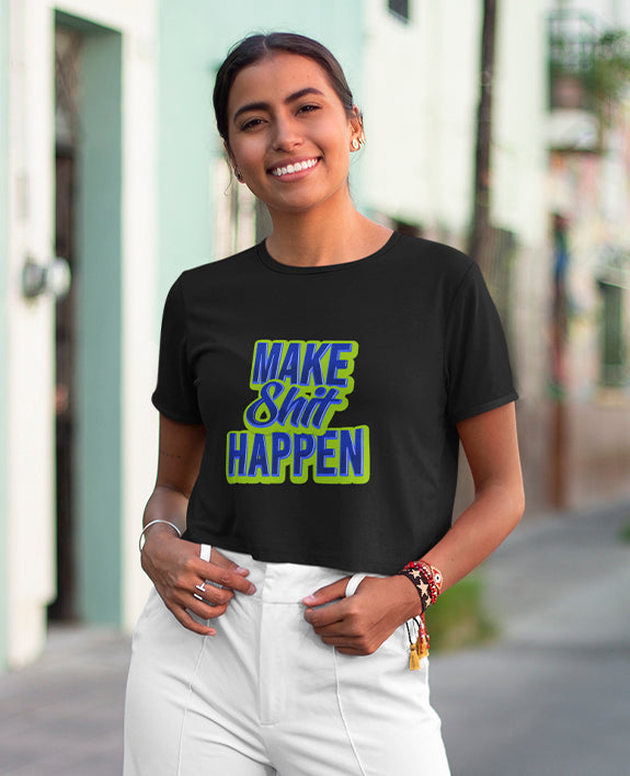 Make Shit Happen - Women's Crop Top
