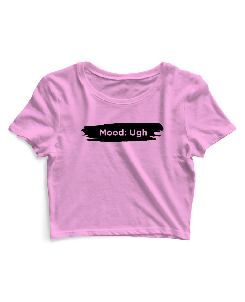 Mood Ugh - Women's Crop Top