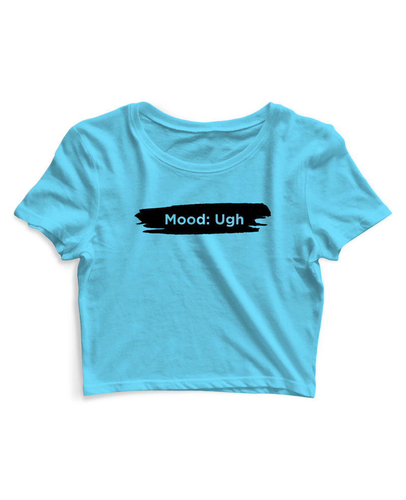 Mood Ugh - Women's Crop Top