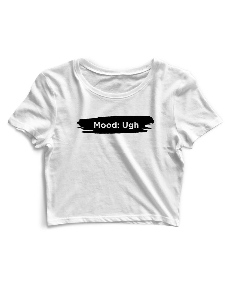 Mood Ugh - Women's Crop Top