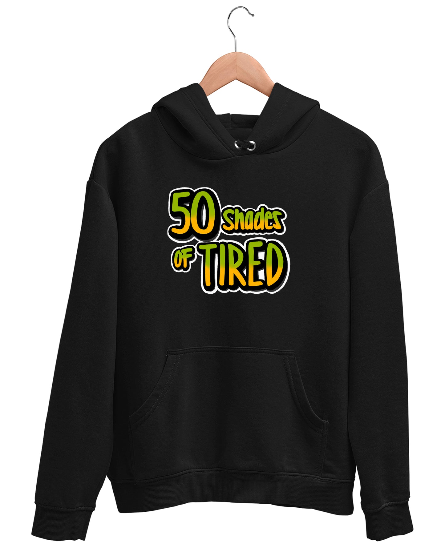 50 Shades Of Tired - Hoodie