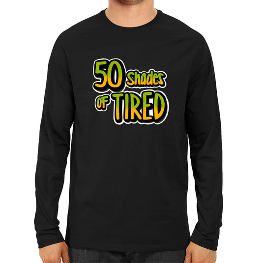 50 Shades Of Tired - Men's Full Sleeve T-shirt