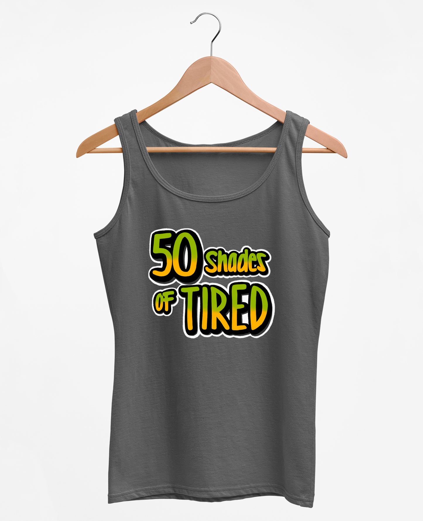50 Shades Of Tired - Women's Tank Top