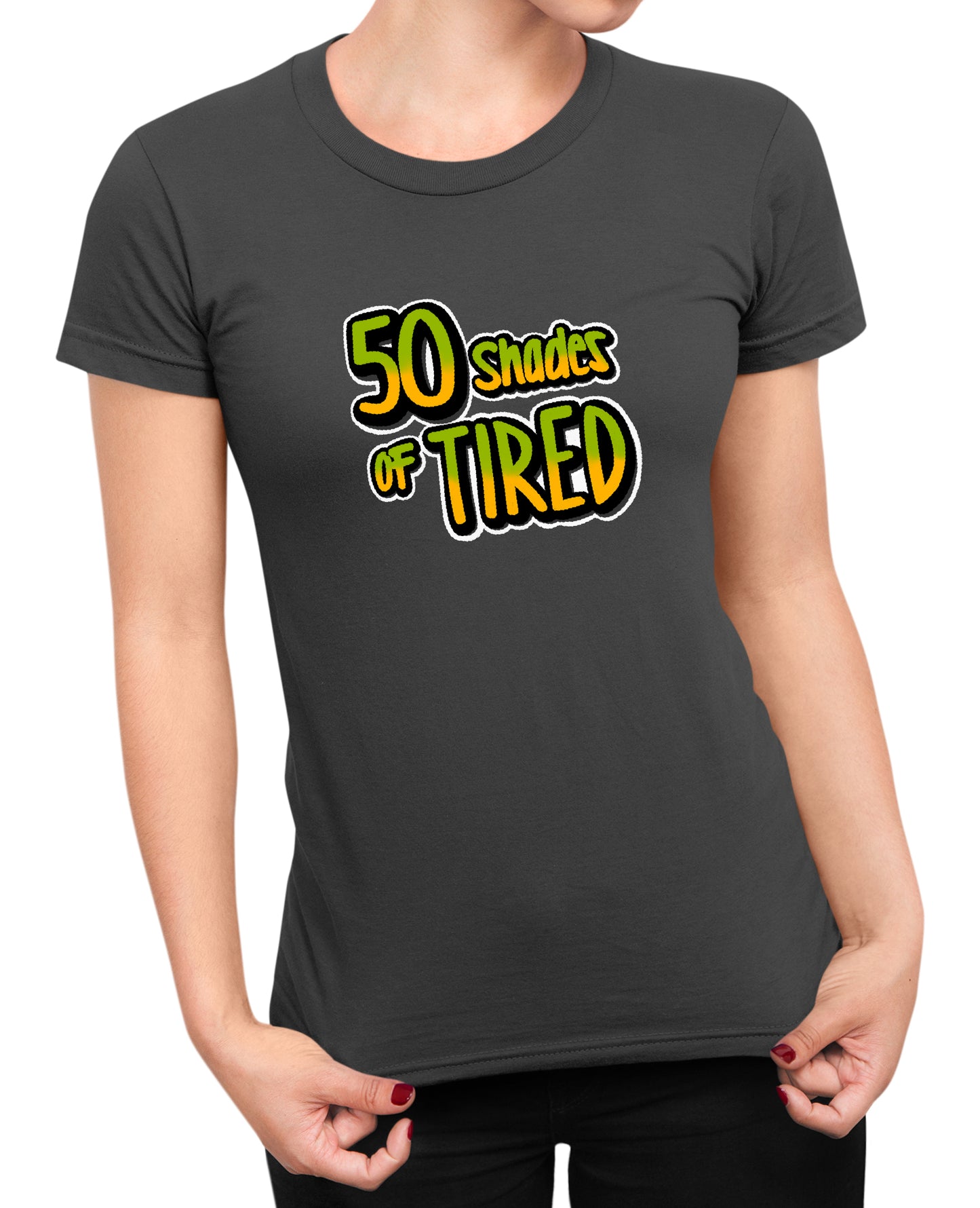 50 Shades Of Tired - Women's T-shirt