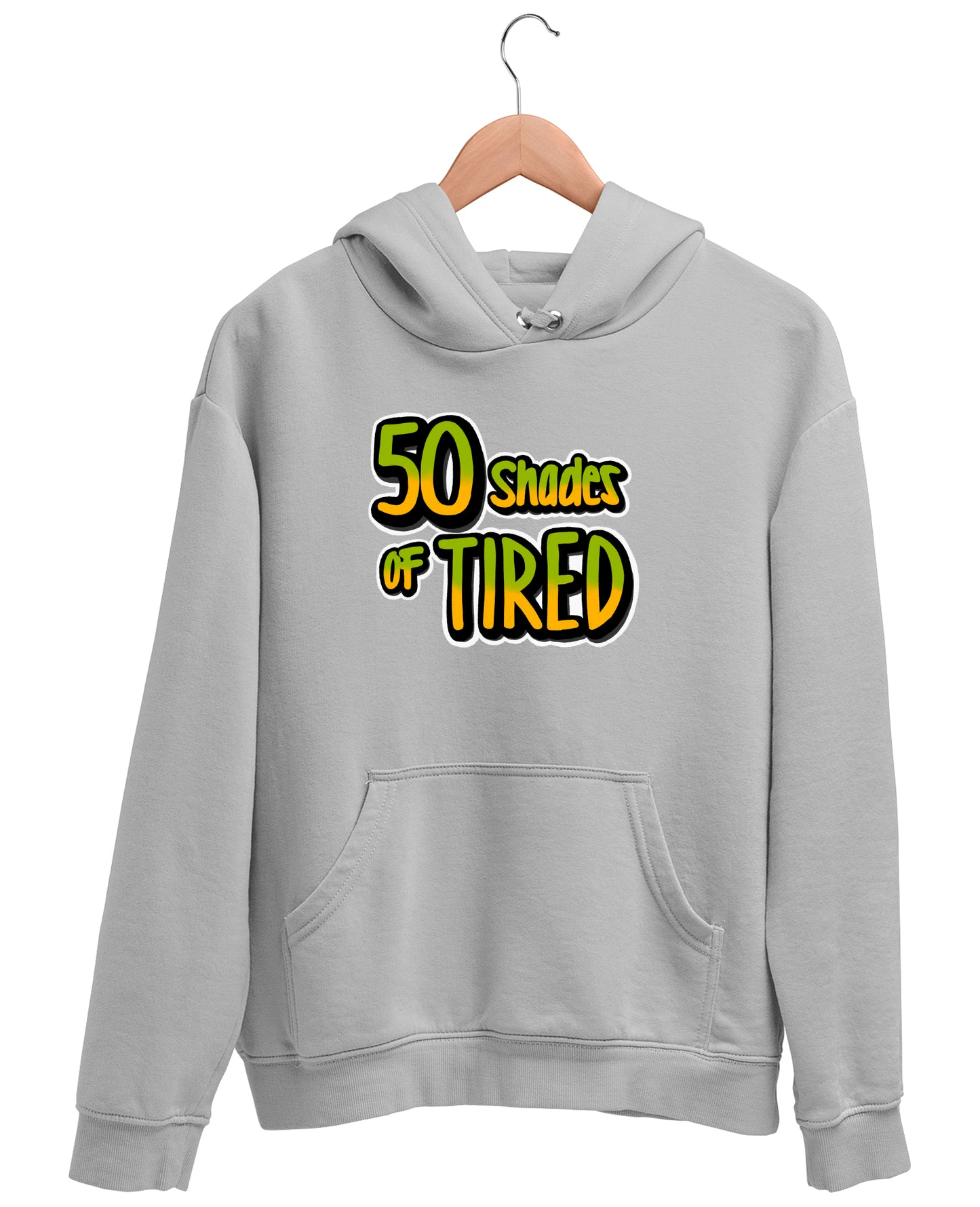50 Shades Of Tired - Hoodie
