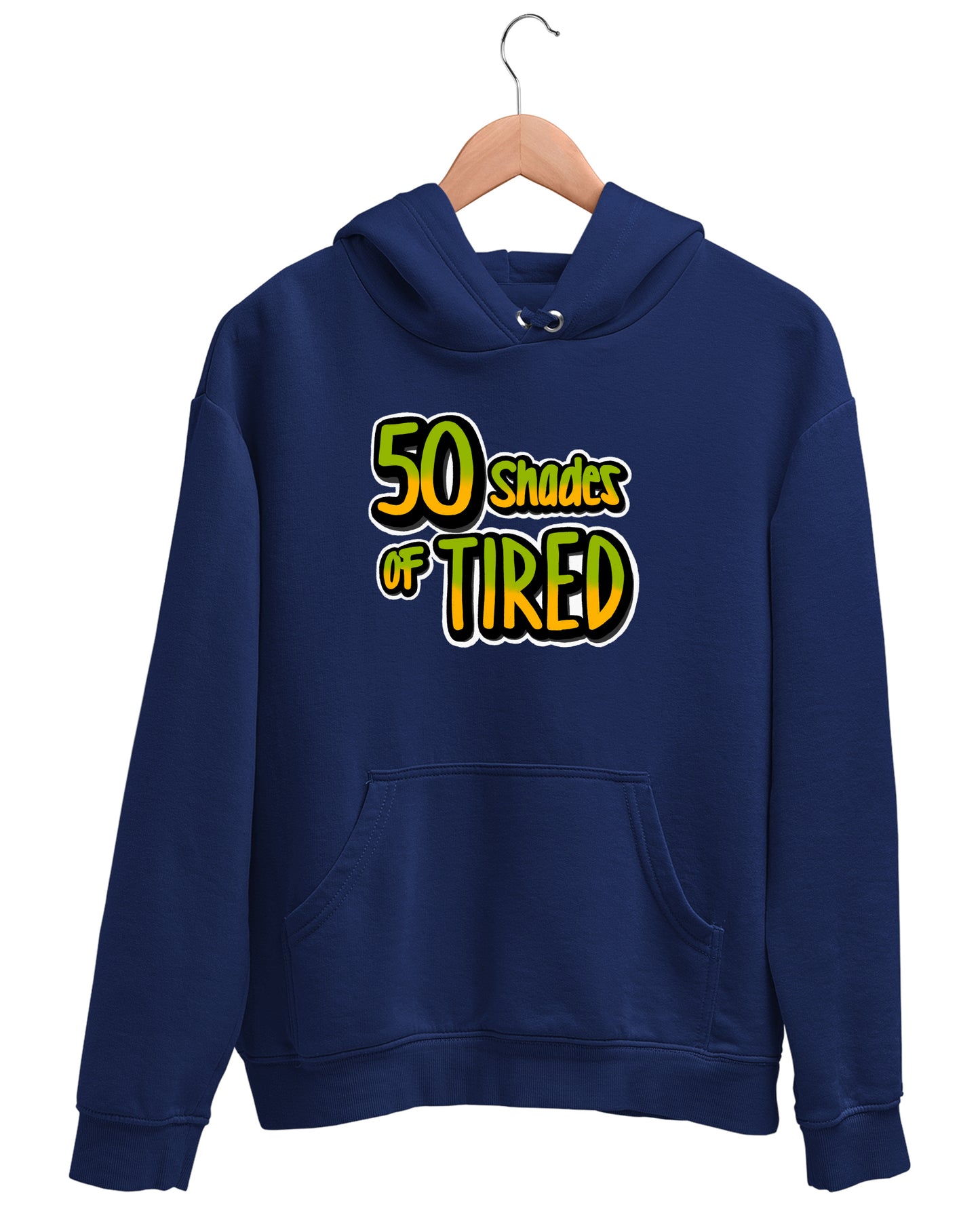 50 Shades Of Tired - Hoodie