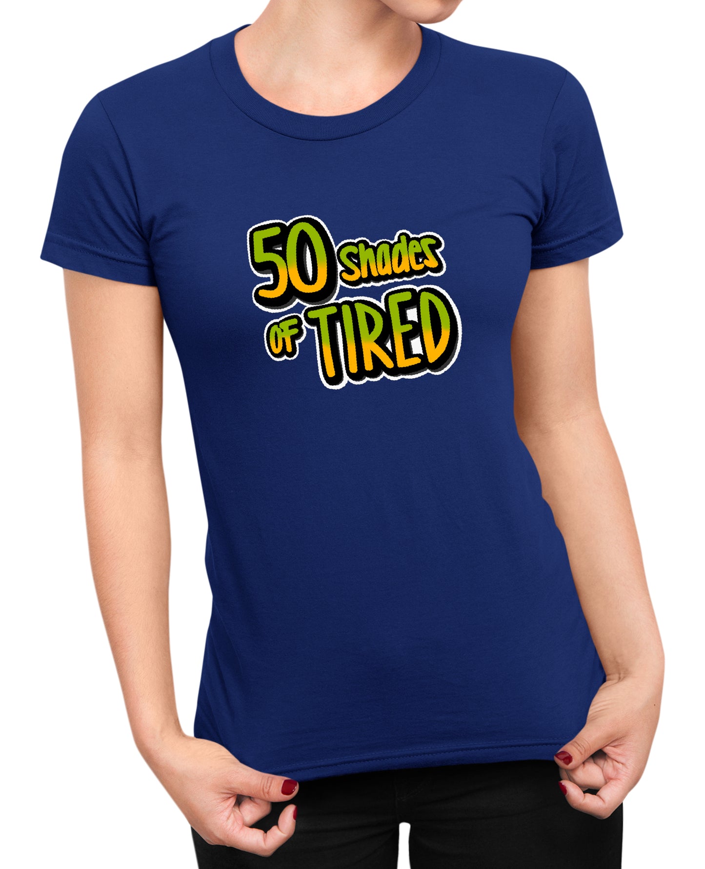 50 Shades Of Tired - Women's T-shirt