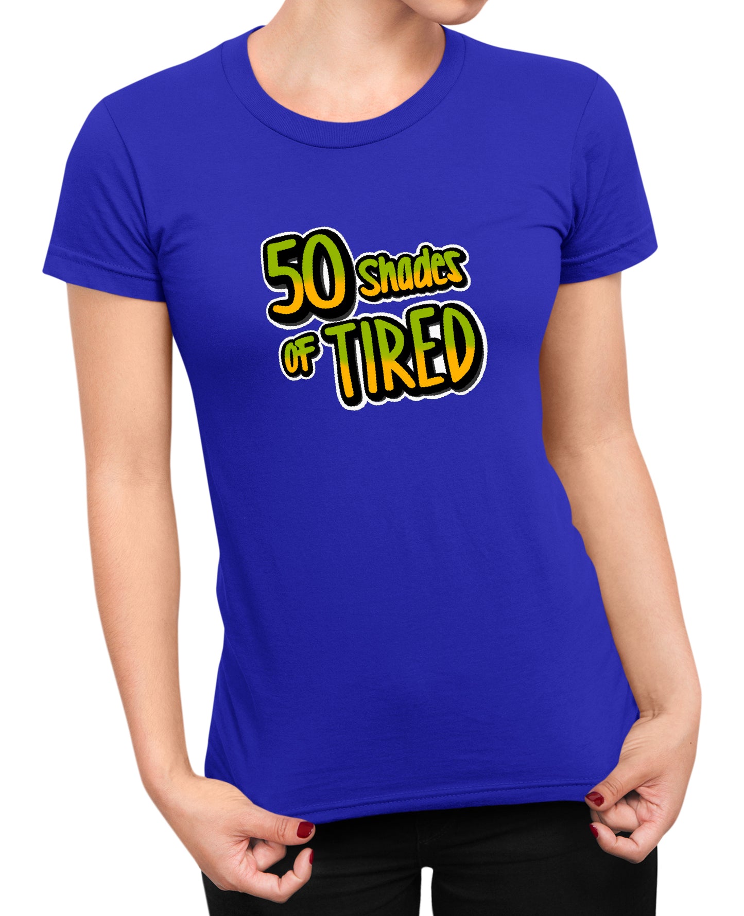 50 Shades Of Tired - Women's T-shirt