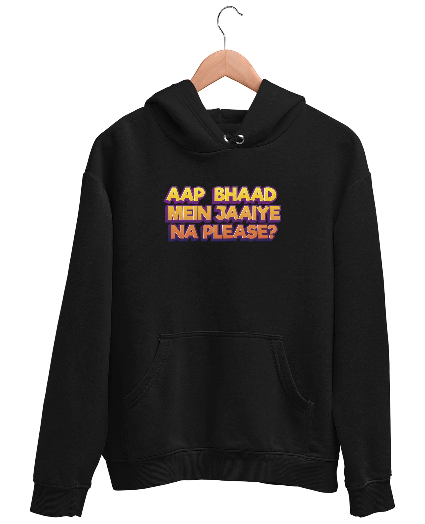 Bhaad Mein Jaiye Na Please - Hoodie