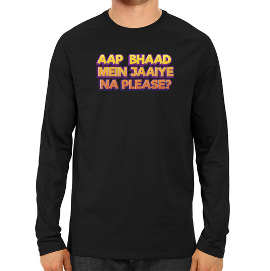 Bhaad Mein Jaiye Na Please - Men's Full Sleeve T-shirt