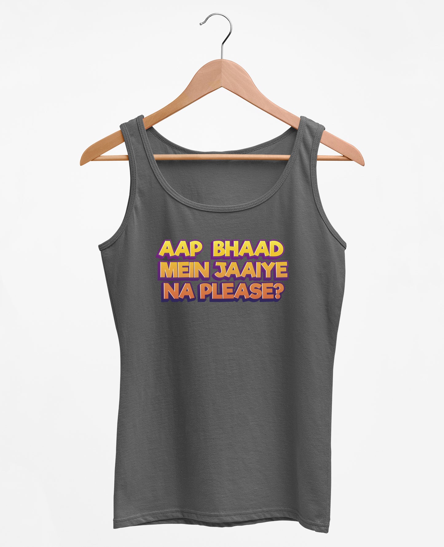 Bhaad Mein Jaiye Na Please - Women's Tank Top