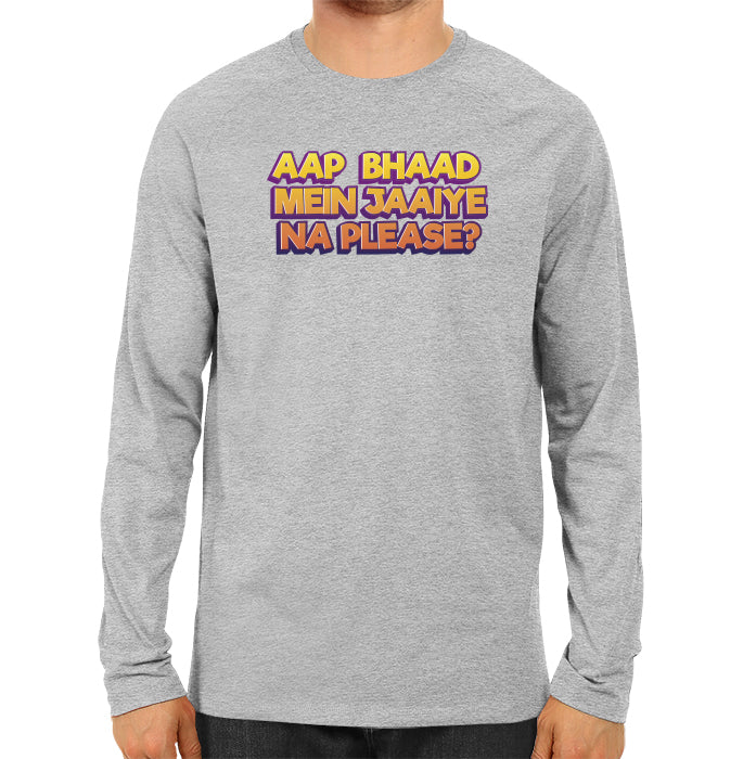 Bhaad Mein Jaiye Na Please - Men's Full Sleeve T-shirt