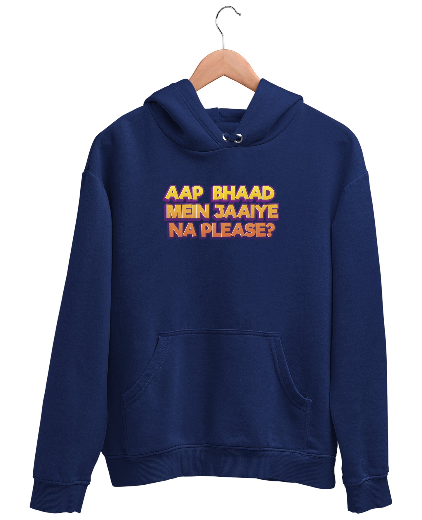 Bhaad Mein Jaiye Na Please - Hoodie