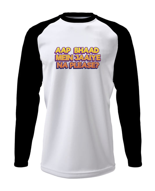 Bhaad Mein Jaiye Na Please - Men’s Full Sleeve Raglan T-shirt
