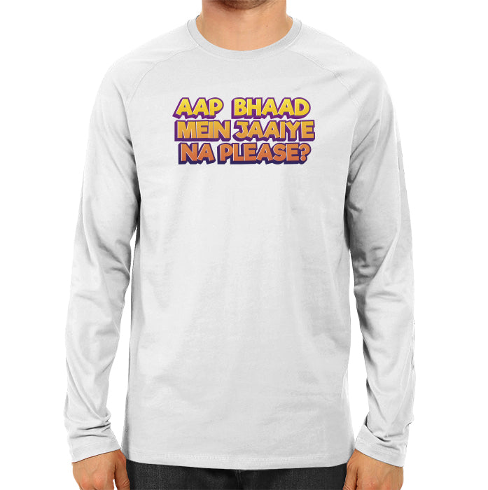 Bhaad Mein Jaiye Na Please - Men's Full Sleeve T-shirt