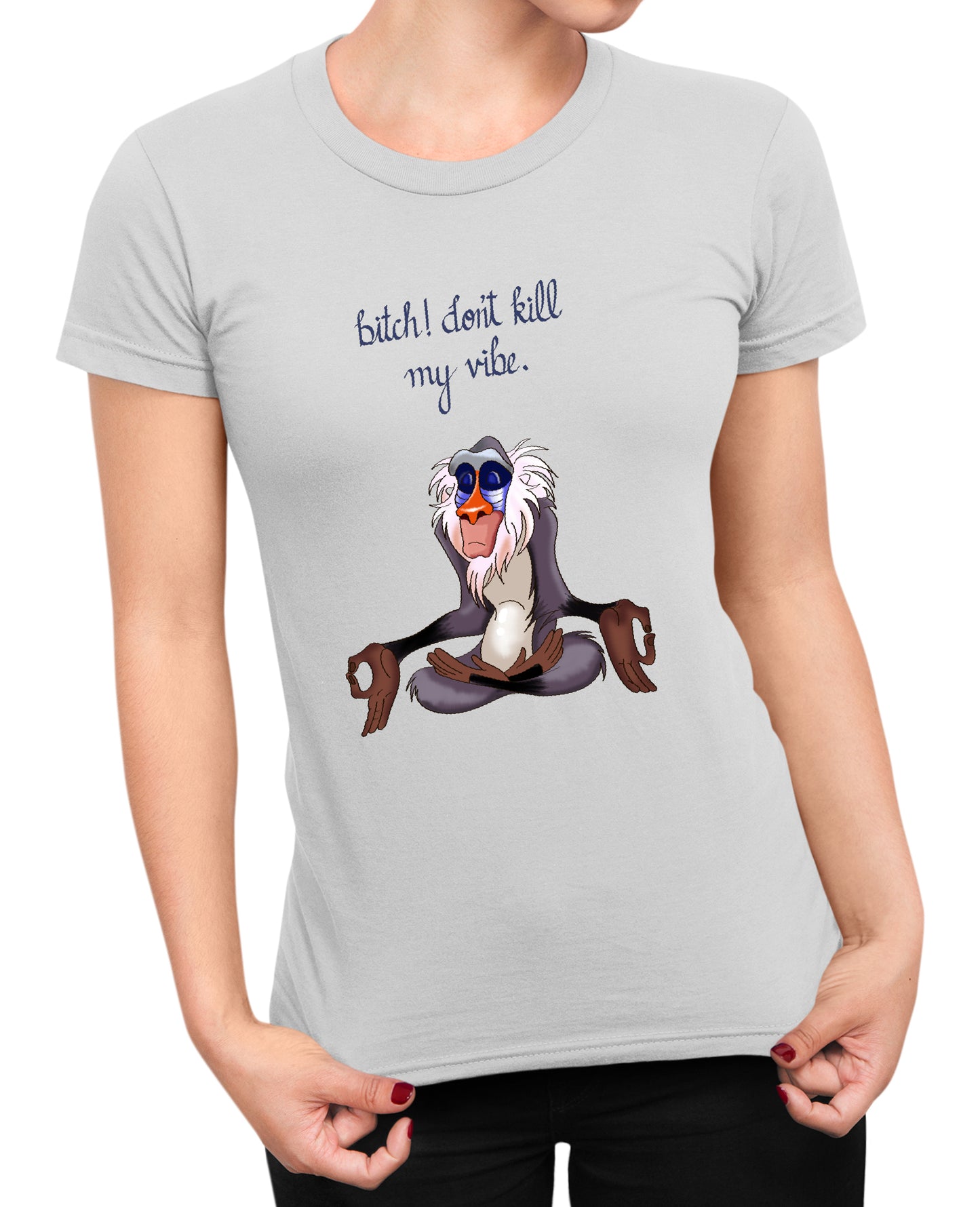 Bitch Dont Kill My Vibe - Women's T-shirt