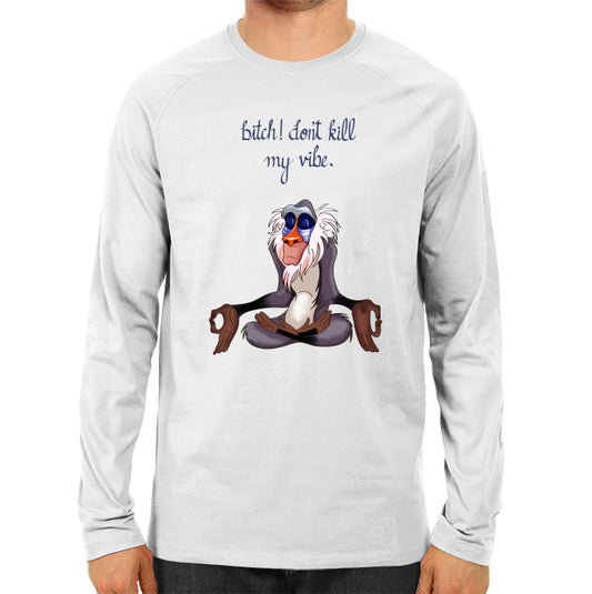 Bitch Dont Kill My Vibe - Men's Full Sleeve T-shirt