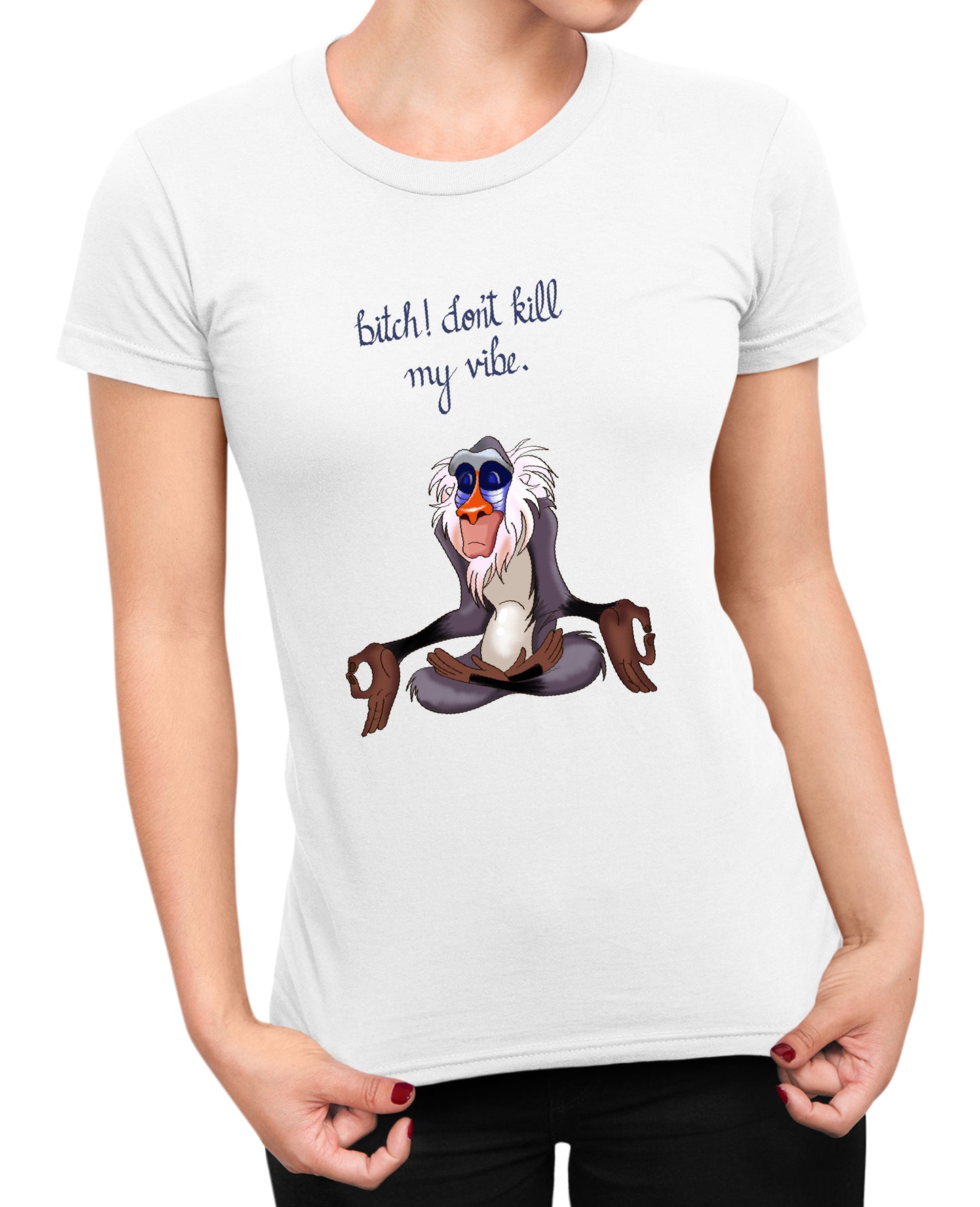Bitch Dont Kill My Vibe - Women's T-shirt