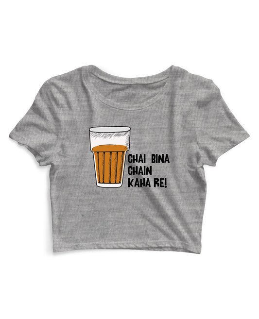 Chai Bina Chain Kaha Re - Women's Crop Top