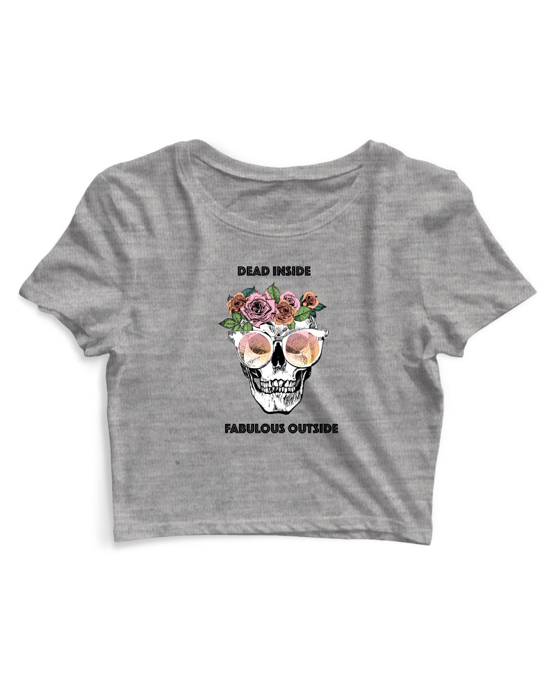 Dead Inside Fabulous Outside - Women's Crop Top