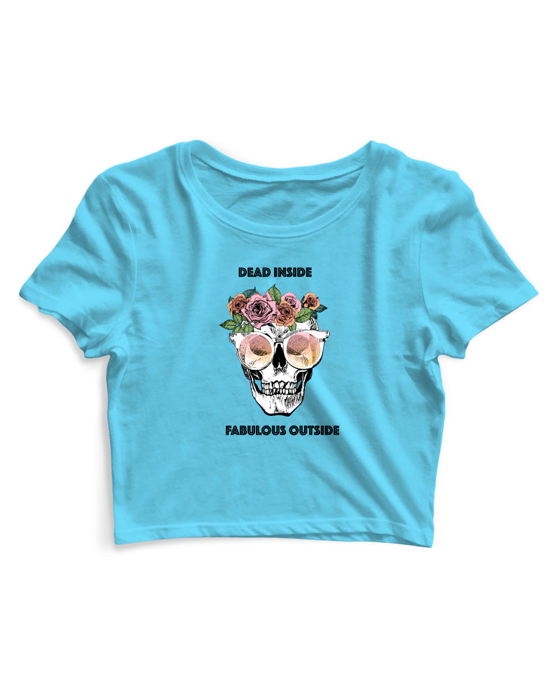 Dead Inside Fabulous Outside - Women's Crop Top