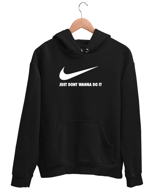 Dont Wanna Do It - Hoodie