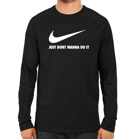 Dont Wanna Do It - Men's Full Sleeve T-shirt