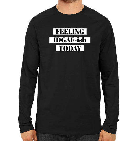 Feeling IDGAF - Men's Full Sleeve T-shirt