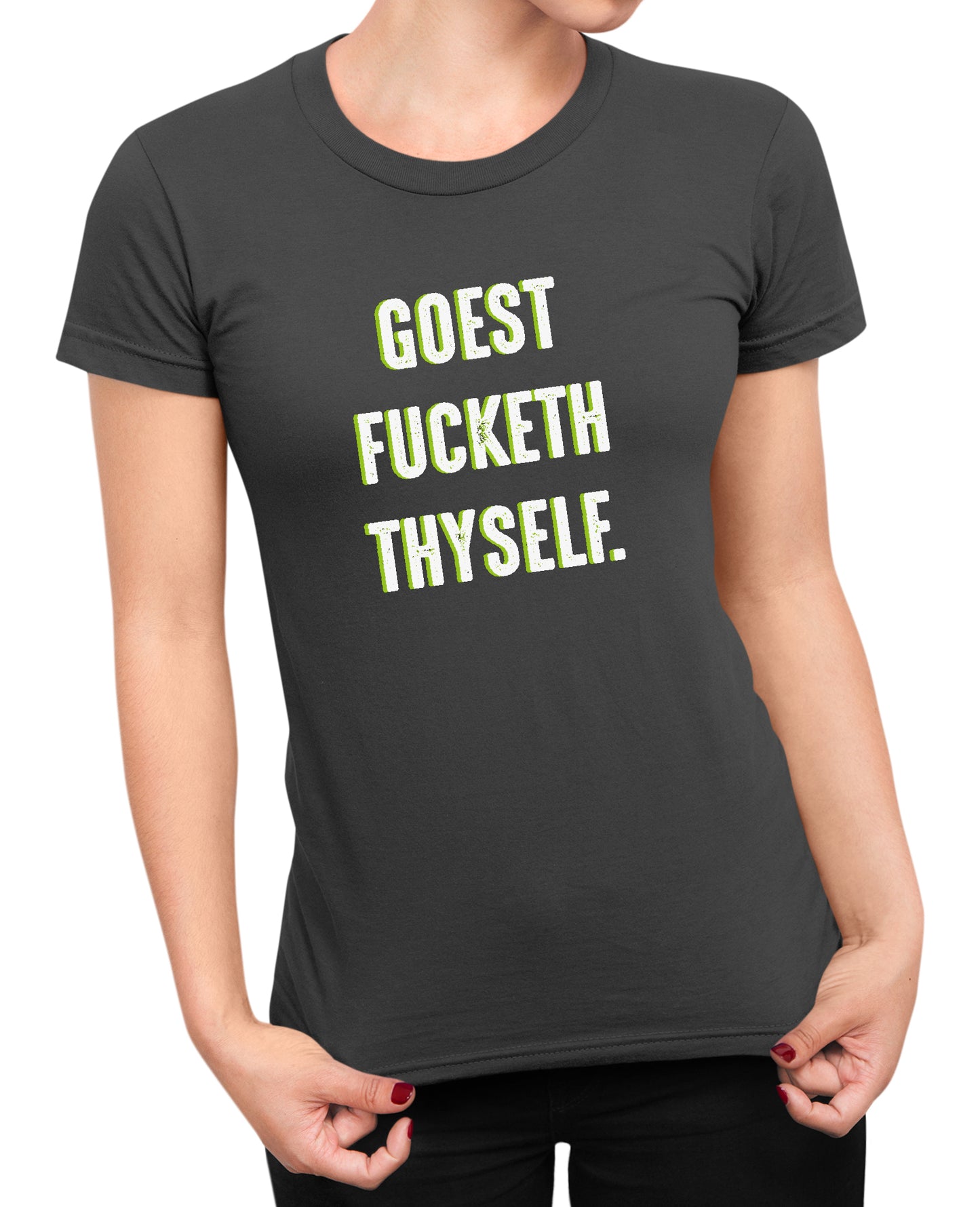 Goest Fucketh Thyself - Women's T-shirt