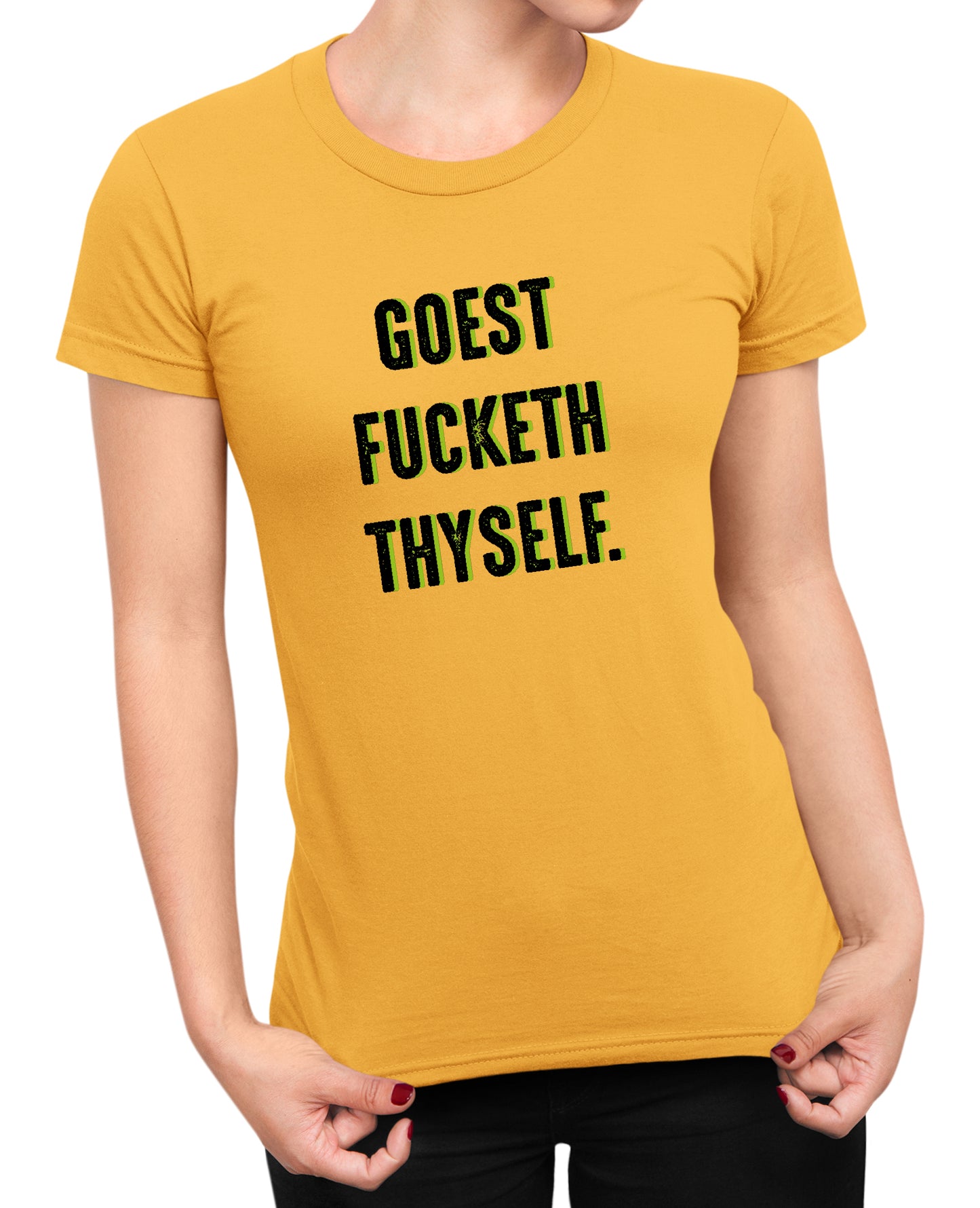 Goest Fucketh Thyself - Women's T-shirt