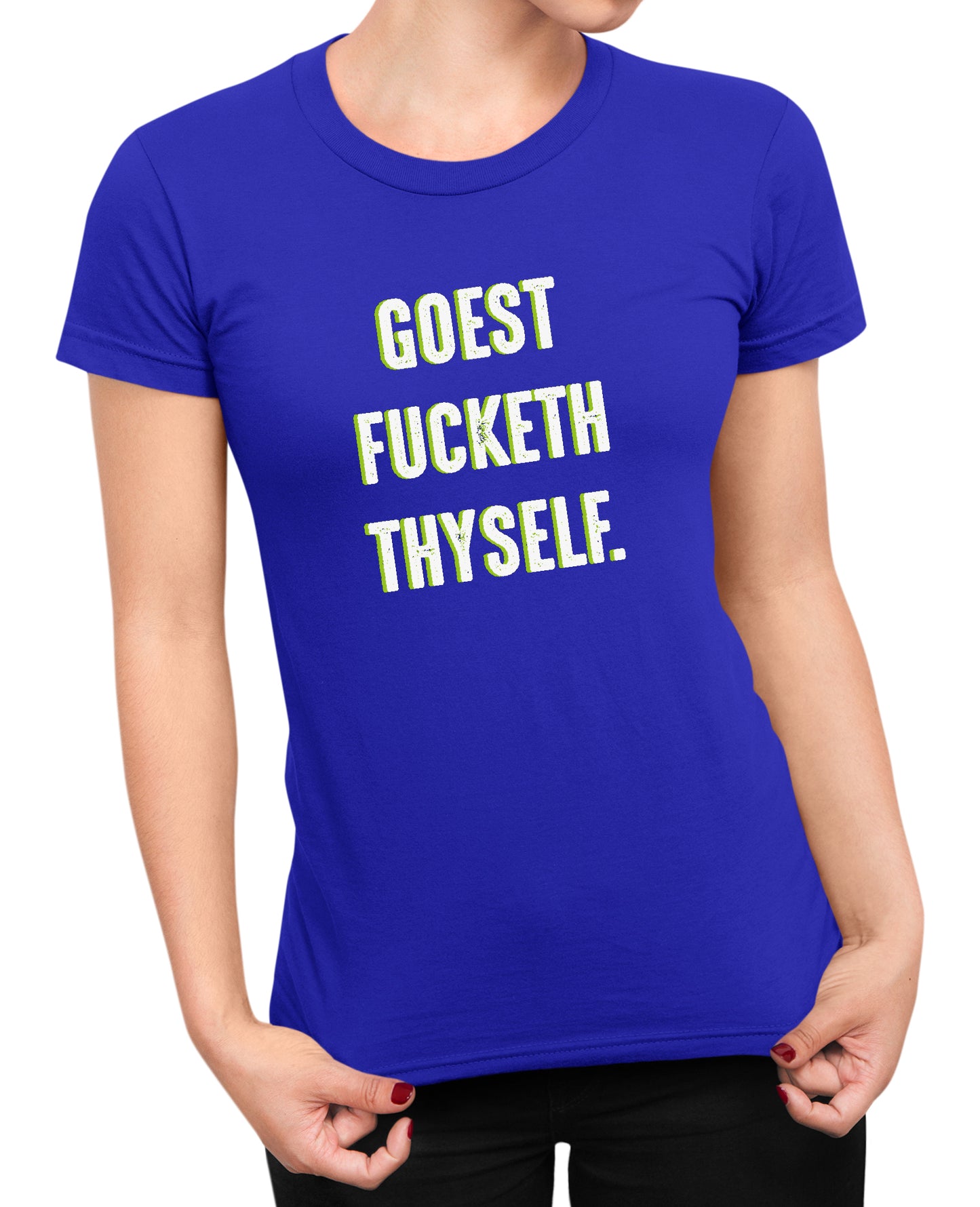 Goest Fucketh Thyself - Women's T-shirt
