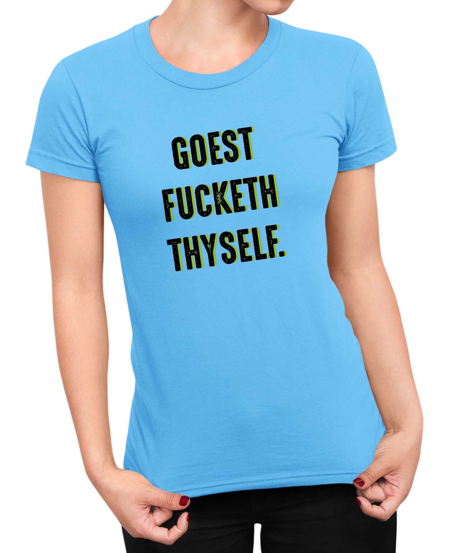 Goest Fucketh Thyself - Women's T-shirt