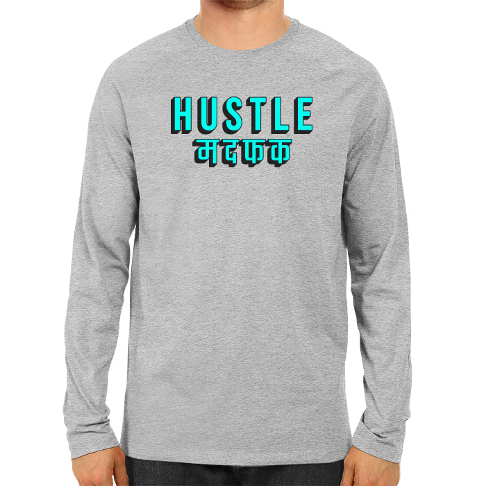 Hustle Madafaka - Men's Full Sleeve T-shirt